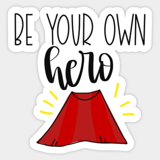 Be Your Own Hero! Sticker